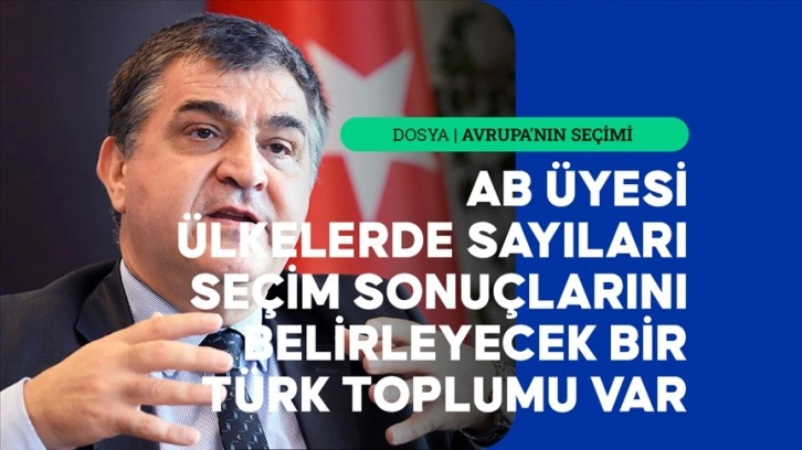 Türkiye'nin AB Daimi Temsilcisi Kaymakcı AB Türk toplumunu siyasi haklarını kullanmaya çağırdı