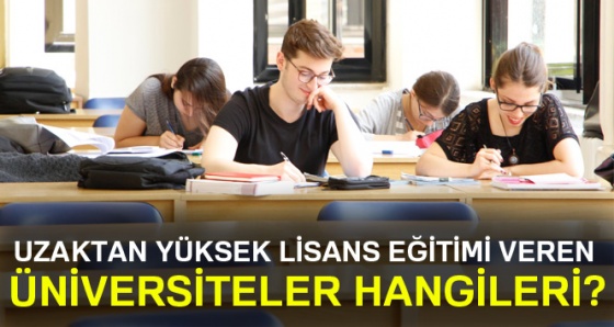 Uzaktan Yüksek Lisans Eğitimi Veren Üniversiteler Hangileri?