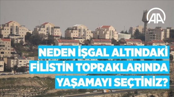 Yahudi yerleşimcilere sorduk: Neden işgal altındaki Filistin topraklarında yaşamayı seçtiniz?