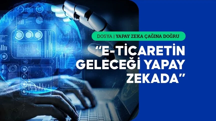 Yapay zeka tabanlı sohbet robotları e-ticarette memnuniyeti artırıyor