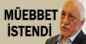 Fethullah Gülen’e müebbet istendi