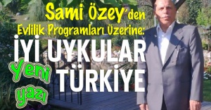 Sami Özey&#039;den Evlilik Programları Üzerine: İYİ UYKULAR TÜRKİYE..