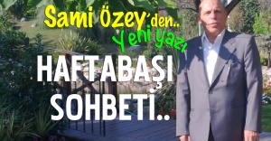 Sami Özey&#039;den HAFTABAŞI SOHBETİ..
