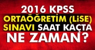 2016 KPSS ortaöğretim (Lise Mezunu) sınavı ne zaman, KPSS ortaöğretim lise sınavı saat kaçta?
