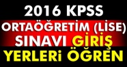 2016 KPSS ortaöğretim (lise) sınavı giriş yerleri açıklandı. KPSS giriş yerleri tıkla öğren