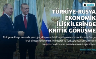 Türkiye-Rusya ekonomik ilişkilerinde kritik görüşme