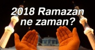2018 Ramazan ne zaman başlıyor? Ramazan orucu ne zaman? Ramazan ayı başlangıç tarihi...