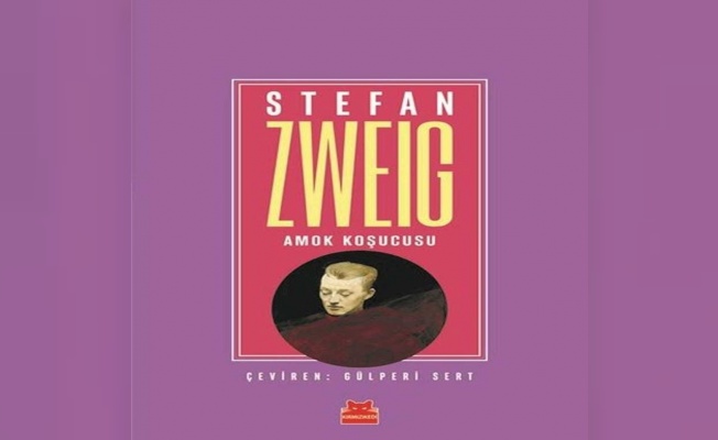 Stefan Zweig’in Amok Koşucusu adlı kitabı raflarda