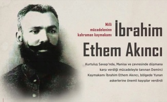 Milli Mücadele'nin kahraman kaymakamı: İbrahim Ethem Akıncı