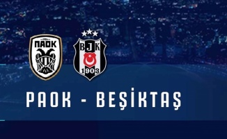 Beşiktaş yarın PAOK&#039;a konuk olacak