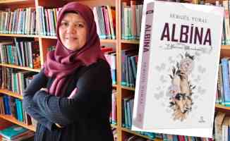 Ege İnci sordu, yazar Sergül Vural anlattı: Sabırla hasretin, umutla bekleyişin ve aşkın romanı: Albina