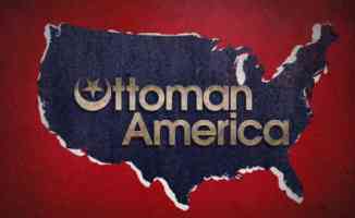 &#039;Ottoman America&#039; belgeseli ABD&#039;de izleyiciyle buluşacak