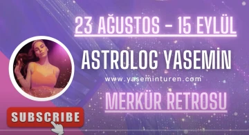 23 Ağustos - 15 Eylül Merkür Başak retrosu… Gündemler değişecek! -Videolu sohbet, burçlar- Astrolog Yasemin Türen yazdı...