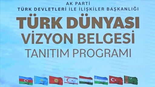AK Parti'nin hazırladığı T&uuml;rk D&uuml;nyası Vizyon Belgesi'nde hedefler belirlendi