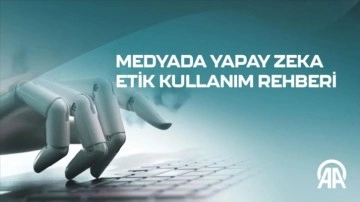Anadolu Ajansı "Medyada Yapay Zeka Etik Kullanım Rehberi" hazırladı