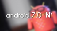 Android N final önizleme sürümü yayınlandı!