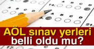 AÖL sınav yerleri belli oldu mu? 2018 AÖL sınav yerleri ne zaman açıklanacak? AÖL çıkmış sorular...