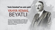 'Aziz İstanbul'un aziz şairi: Yahya Kemal Beyatlı