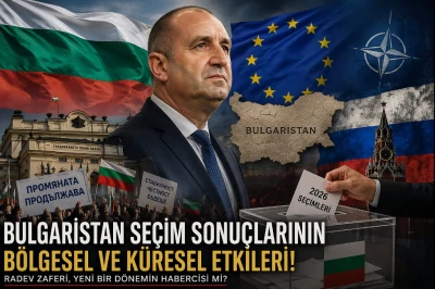 Bulgaristan se&ccedil;im sonu&ccedil;larının b&ouml;lgesel ve k&uuml;resel etkileri! -&Ouml;m&uuml;r &Ccedil;elikd&ouml;nmez yazdı-