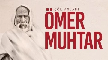 Çöl Aslanı Ömer Muhtar’ın vefatının üzerinden 91 yıl geçti