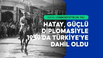 Cumhuriyet'in diplomasiyle kazandığı zafer: Hatay