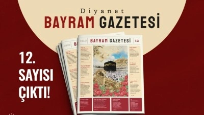 Diyanet Bayram Gazetesi'nin 12. sayısı &ccedil;ıktı
