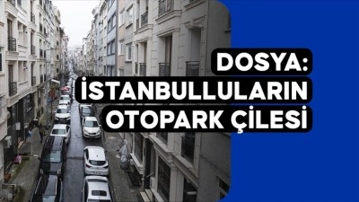 DOSYA: İstanbulluların Otopark &Ccedil;ilesi