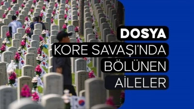 DOSYA: Kore Savaşı'nda B&ouml;l&uuml;nen Aileler