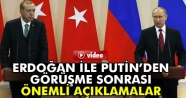 Erdoğan ile Putin&#039;den görüşme sonrası önemli açıklamalar...