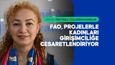 FAO, projelerle kadınları girişimciliğe cesaretlendiriyor