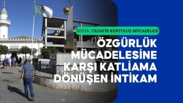 Fransız sömürgecilerin Cezayirlilerin özgürlük mücadelesine karşı katliama dönüşen intikamı