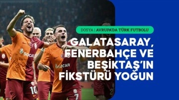 Futbolda Türk takımlarını Avrupa’da yoğun bir tempo bekliyor