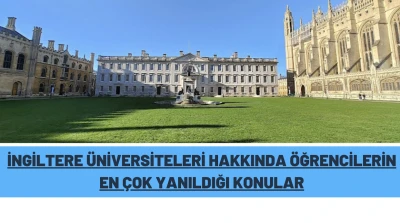 İngiltere &Uuml;niversiteleri Hakkında &Ouml;ğrencilerin En &Ccedil;ok Yanıldığı Konular