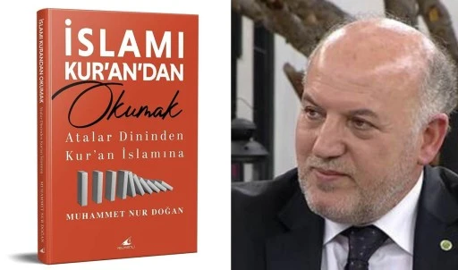 İslam’ı Kur’an’dan mı okuyoruz? -Selim Çoraklı, Prof. Dr. Muhammet Nur Doğan'ın kitabı üzerine yazdı-
