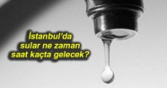 İstanbul’da sular ne zaman saat kaçta gelecek? 21-22 Şubat 2018 İSKİ su kesintisi listesi
