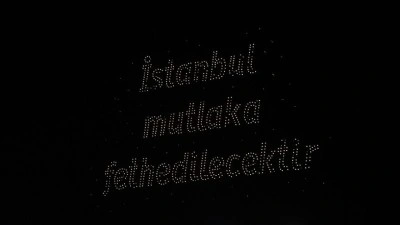 İstanbul'un fethinin 573. yıl d&ouml;n&uuml;m&uuml;nde dronlu ışık g&ouml;sterisi