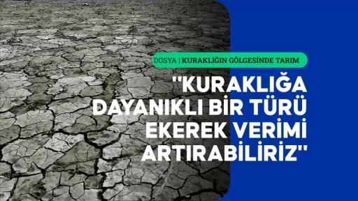 Kuraklıkla mücadelede çiftçinin bilgilendirilmesi önemli rol oynuyor
