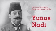 Kurtuluş Savaşı&#039;nın önde gelen gazetecisi: Yunus Nadi Abalıoğlu