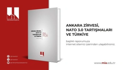 Milli İstihbarat Akademisi &ldquo;Ankara Zirvesi, NATO 3.0 Tartışmaları ve T&uuml;rkiye&rdquo; başlıklı rapor hazırladı
