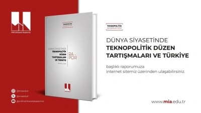 Milli İstihbarat Akademisi'nden "D&uuml;nya Siyasetinde Teknopolitik D&uuml;zen Tartışmaları ve T&uuml;rkiye" raporu