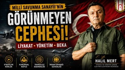 Milli Savunma Sanayii&rsquo;nin g&ouml;r&uuml;nmeyen cephesi: Liyakat, y&ouml;netim ve beka sorunu&hellip; Riskler ve devlet aklının ikazı -E. Yarbay Halil Mert yazdı-