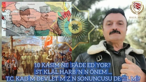 10 Kasım ne ifade ediyor? İstiklâl Harbi’nin önemi… T.C. Kadim devletimizin sonuncusu değil mi? -E. Yarbay Halil Mert yazdı-