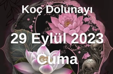 Pozitif bir Koç Dolunayı, 29 Eylül 2023 Cuma -Astrolog Yasemin Türen yazdı-