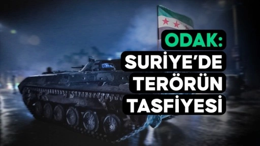 ODAK: Suriye'de Ter&ouml;r&uuml;n Tasfiyesi