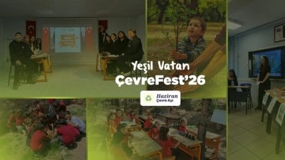 Okullarda haziran boyunca "Yeşil Vatan: &Ccedil;evreFest'26" etkinlikleri d&uuml;zenlenecek