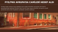 PYD/PKK Avrupa’da camileri hedef aldı