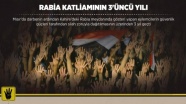 Rabia katliamının 3'üncü yılı
