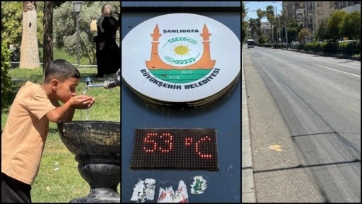 Şanlıurfa'da termometreler 53 dereceyi gösterdi