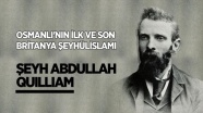 Şeyh Abdullah Quilliam: Britanya’da İslam’ı savunan İngiliz-Müslüman