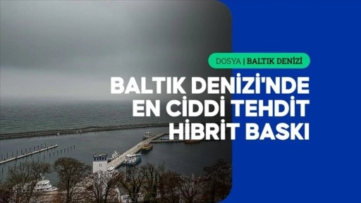 Stratejik kavşak noktası Baltık Denizi'nde g&uuml;venlik sınamaları artıyor